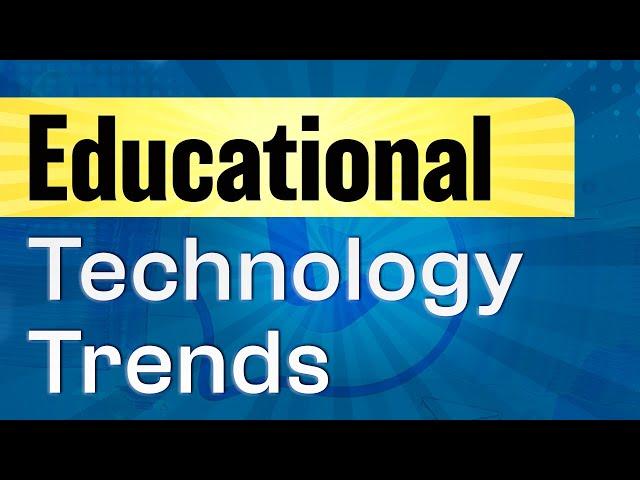 7 Educational Technology Trends 2024