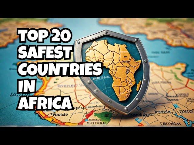 Top 20 Safest Countries in Africa to Visit