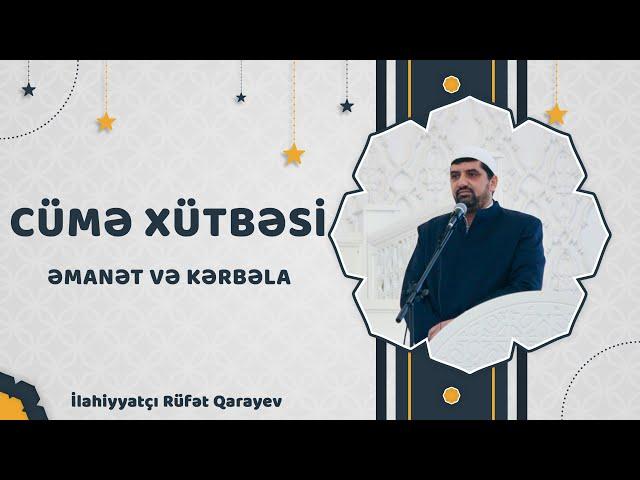 Əmanət və Kərbəla | Cümə Xütbəsi | İlahiyyatçı Rüfət Qarayev