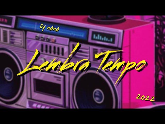 Lembra Tempo 2022 | The best of lumbar temp by Dj nana