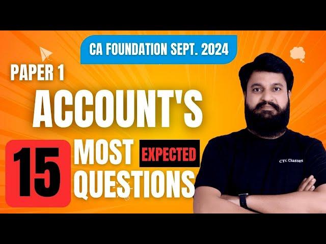 Accounts - 15 MOST EXPECTED Questions I CA Foundation SEPTEMBER 2024 Attempt #ctcclasses