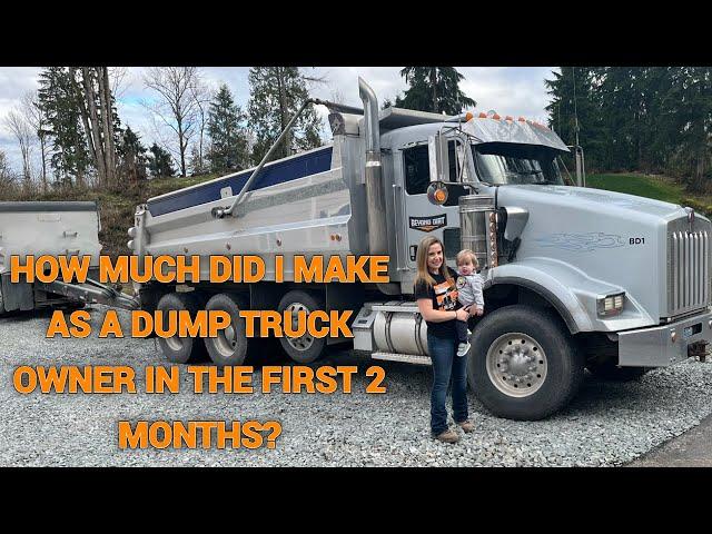 How much did I make in my first 2 months of being a dump truck owner operator? IS IT WORTH IT?