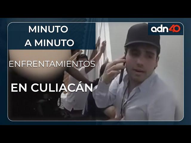 Minuto a minuto de los enfrentamientos en Culiacán