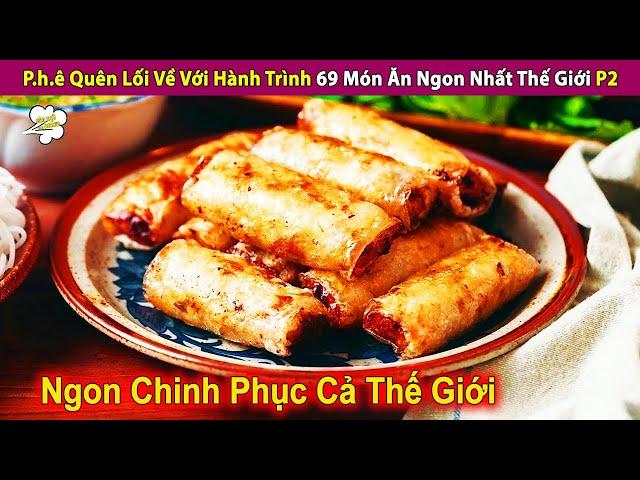 Hành Trình Ẩm Thực Đẳng Cấp Trải Nghiệm 69 Món Ăn Ngon Nhất Thế Giới P2 | Review Giải Trí Đời Sống