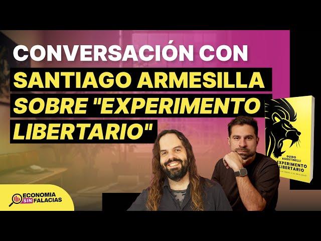 Conversación con Santiago Armesilla sobre la experiencia libertaria de Javier Milei