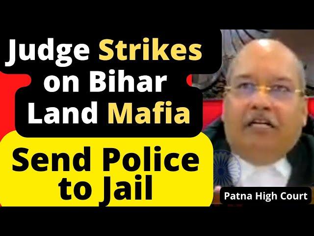 Judge Strikes on Bihar Land Mafia, Send Police to Jail #Patna High Court #legal #Advocate #LawChakra