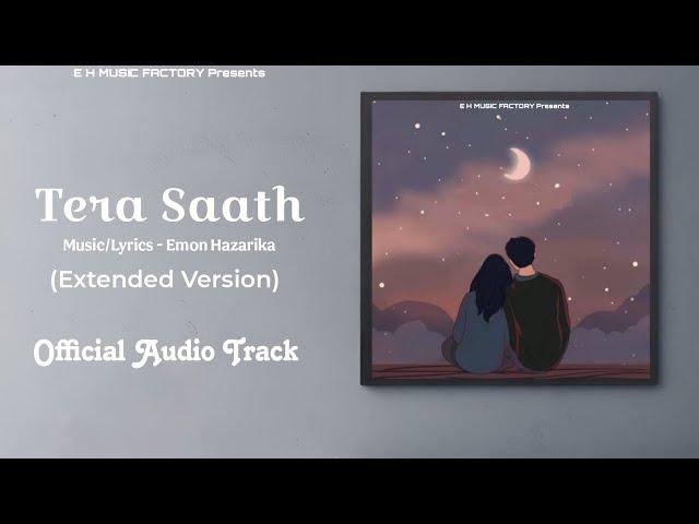 Tera Saath : Extended Version | Official Audio Video | Emon Hazarika | ISHQZADGI  | E H MUSIC