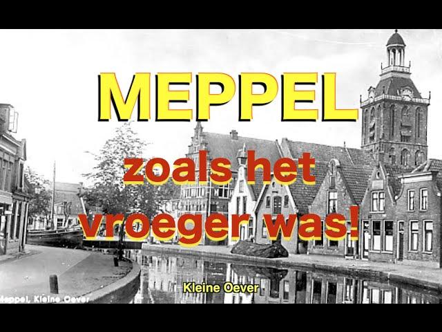 MEPPEL zoals het vroeger was! DEEL 1.