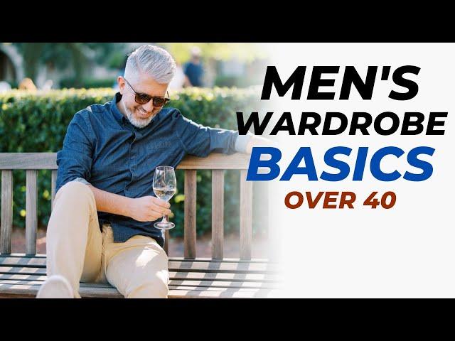 Men's Wardrobe Basic Essentials Over 40