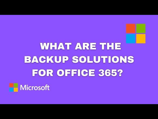 What Are the Backup Solutions for Office 365