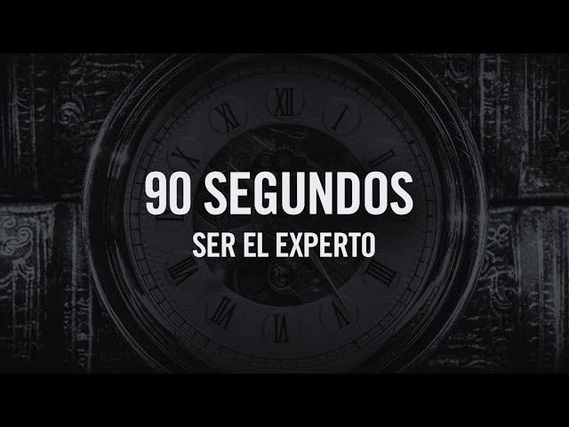 90 Segundos - Ser el Experto