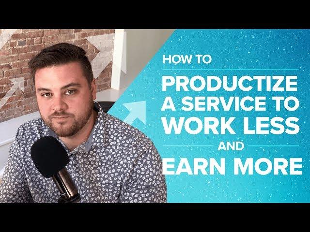 How to Productize a Service to Work Less and Earn More - Proposify Biz Chat