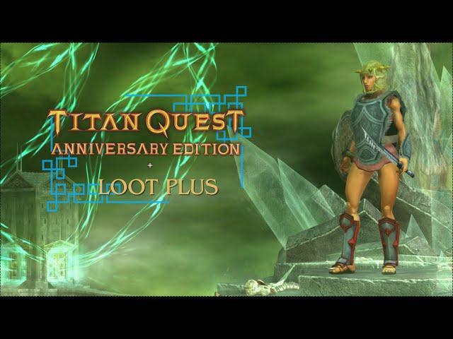 Titan Quest + Loot Plus: Не ужели все? #14 [БЕЗ КОММЕНТАРИЕВ]