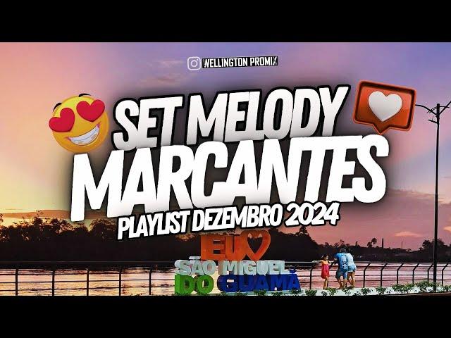  SET MELODY MARCANTES ESPECIAL FINAL DE ANO 2024 PLAYLIST ATUALIZADA! 