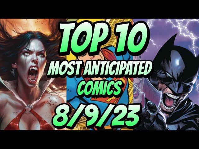 Top 10 Most Anticipated NEW Comic Books For 8/9/23