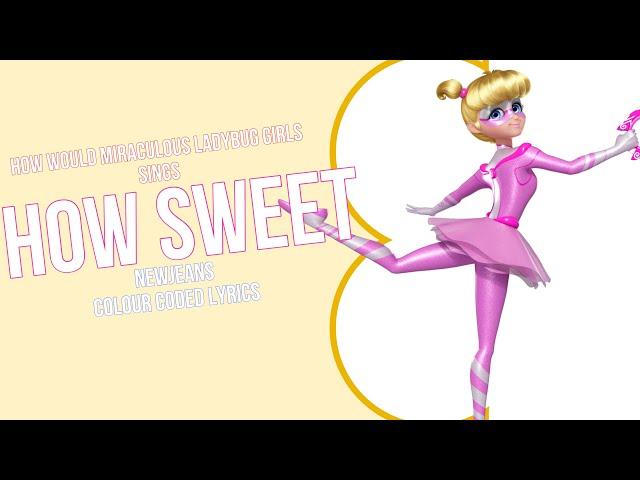 How would Miraculous Ladybug Girls sings How Sweet by Newjeans.