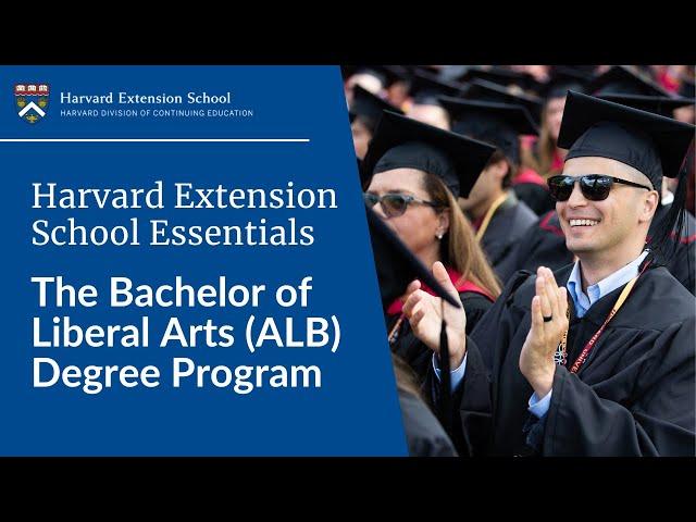 Harvard Extension School Essentials: The Bachelor of Liberal Arts (ALB) Degree Program