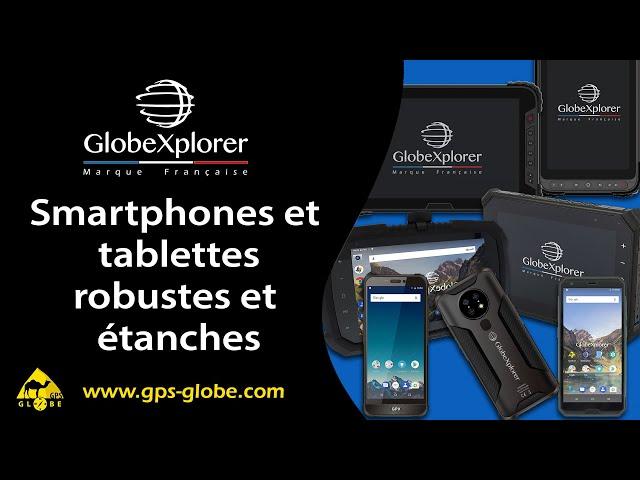 GLOBEXPLORER : Smartphones et tablettes durcies (30s)