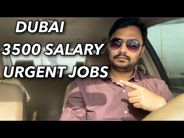 Dubai Urgent Jobs | Direct Hiring | 3500 Salary