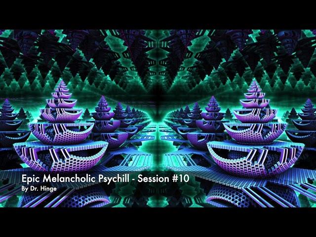 Epic Melancholic Psychill - Session #10