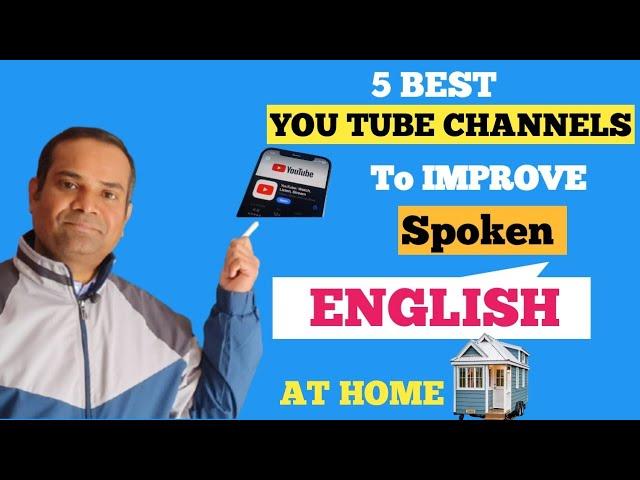 5 YouTube Channels To Follow To IMPROVE Spoken English !