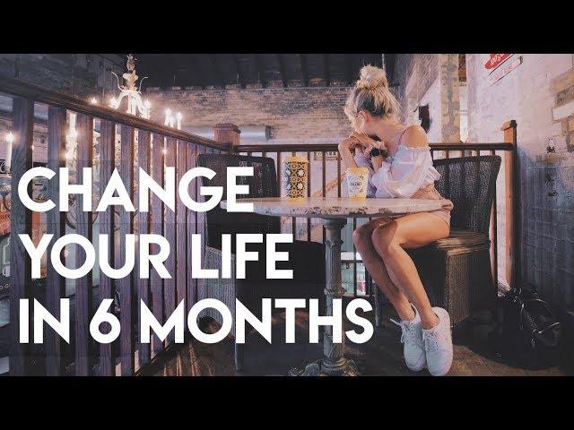 change your life in 6 months