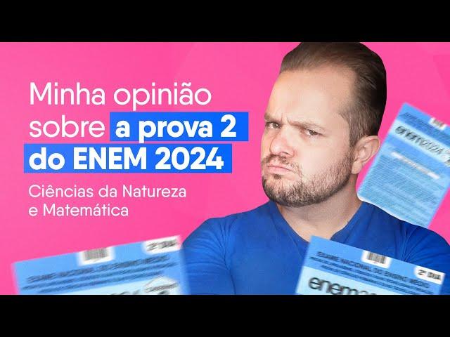 Comentários SEM SPOILERS DE GABARITO | Prova 2 do ENEM 2024