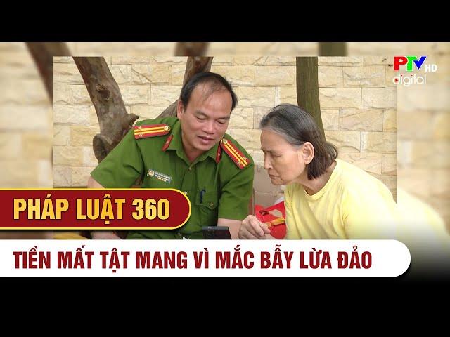 Tiền mất tật mang vì mắc bẫy lừa đảo | Pháp luật 360