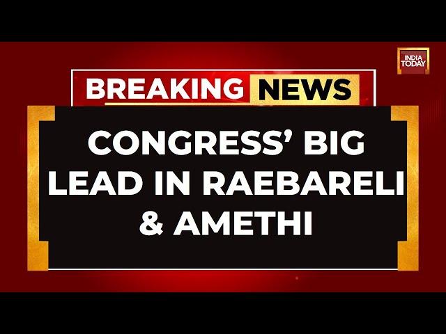 India Today Lok Sabha Election Results LIVE Coverage: Congress's Big Lead In Raebareli & Amethi LIVE