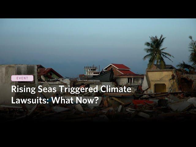 Rising Seas Triggered Climate Lawsuits: What Now?