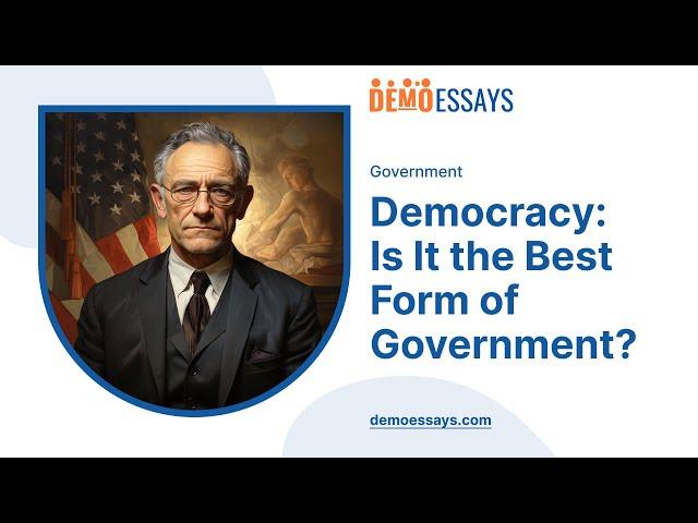 Democracy: Is It the Best Form of Government? - Essay Example