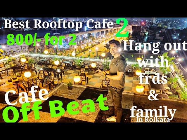 Best Rooftop Cafe In Kolkata||Cafe Offbeat||Best Cafe For Family & Love Once||Inexpensive Cafe.