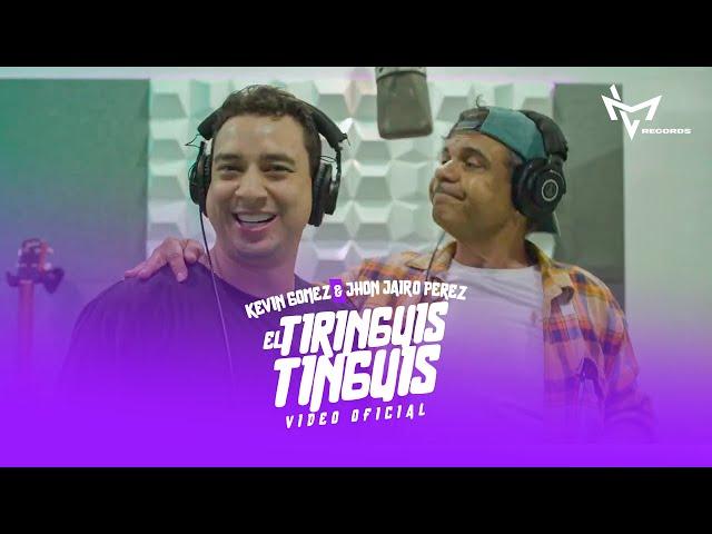 EL TIRINGUISTINGUIS  KEVIN GOMEZ-JHON JAIRO PEREZ (VIDEO OFICIAL)