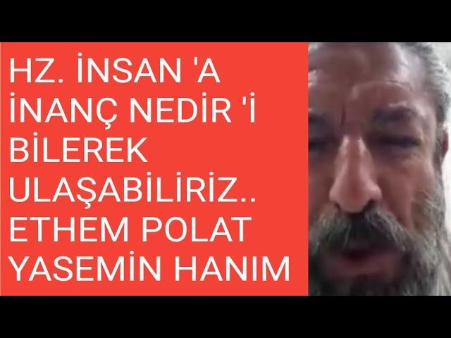 ETHEM POLAT & YASEMİN HANIM/ HZ. İNSAN 'A NASIL ULAŞABİLİRİZ?....