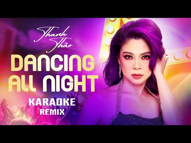 [ KARAOKE ] DANCING ALL NIGHT (REMIX) - THANH THẢO - BEAT CHUẨN HAY NHẤT