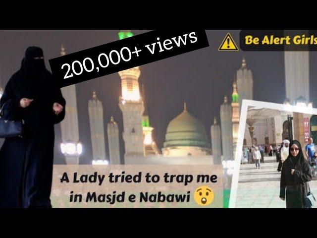 A Lady tried to trap me in Madina | For all young girls who wants to go on umrah trip | Umrah guide