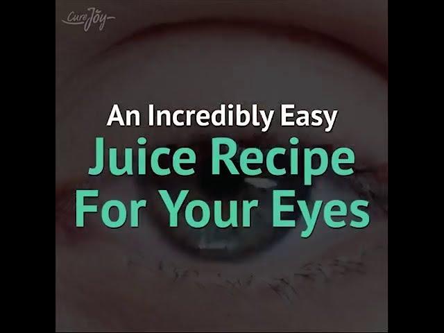 An Incredibly Easy Juice Recipe For Your Eyes