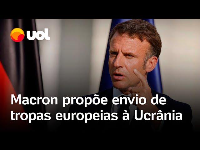 Macron propõe envio de tropas europeias à Ucrânia em caso de acordo de paz com Rússia; confira