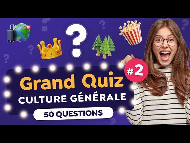 GRAND QUIZ de CULTURE GÉNÉRALE #2 : 50 Questions et 10 Thèmes