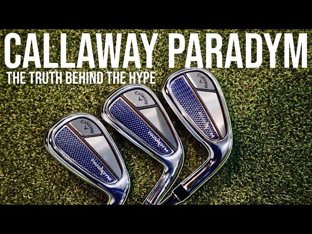 Callaway Paradym Irons The Truth Behind the Hype