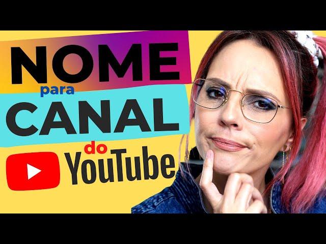 Como escolher um NOME CRIATIVO para o seu canal no Youtube