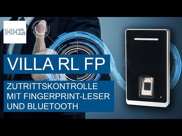 Produktvorstellung VILLA RL FP - Zugangskontrolle mit Fingerprint-Leser und Bluetooth-Schnittstelle.