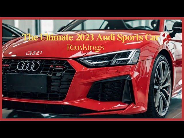 5 Must Have Audi Sports Car for 2024