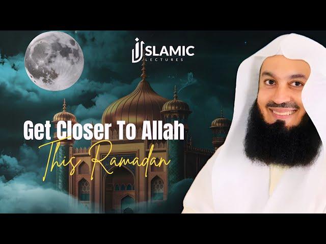 Ramadan: The Month of Quran, Remembrance And Closeness to Allah | Mufti Menk Inspiring Message