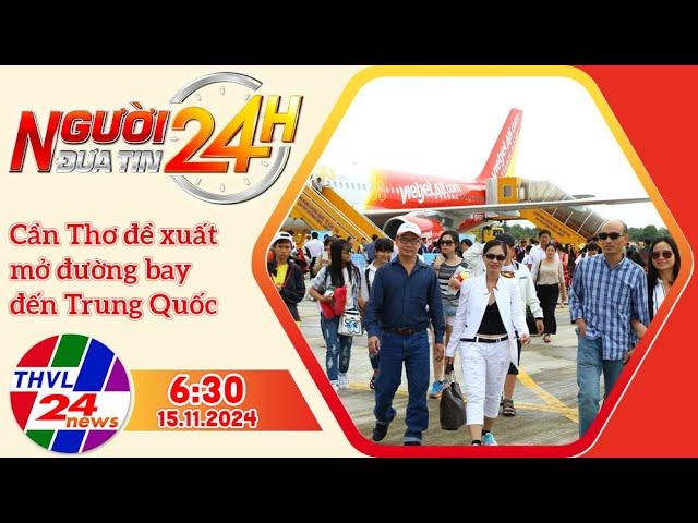 Người đưa tin 24H (6h30 ngày 15/11/2024) - Cần Thơ đề xuất mở đường bay đến Trung Quốc