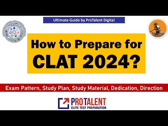 How to prepare for CLAT 2024 I Ultimate Guide by ProTalent Digital