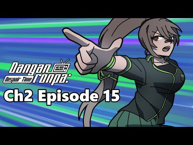 Chapter 2 Episode 15 - Danganronpa: Despair Time (Fan Series)