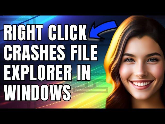 How To Fix Right Click Crashes File Explorer In Windows