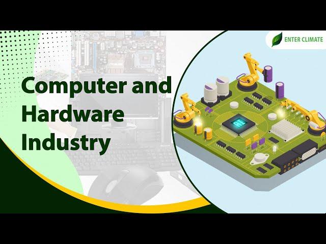 Set up Computer and Hardware Manufacturing Industry | Computer Hardware Global Market | Enterclimate