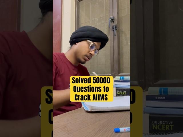 Solved *50000* questions to crack AIIMS in 1st attempt  #neet2025 #aiims #mbbs #neet2024
